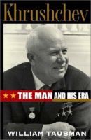 Khrushchev : the man and his era  Cover Image